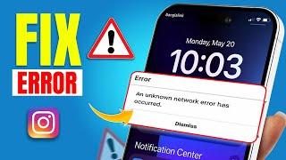 How to Fix Unknown Network Error Has Occurred in Instagram on iPhone