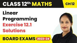 Linear Programming - Exercise 12.1 (Q1 - Q10) Solutions | Class 12 Maths Chapter 12 (2022-23)