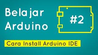 Belajar Arduino #2 - Cara Install Arduino IDE