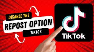 How to Disable Repost on TikTok