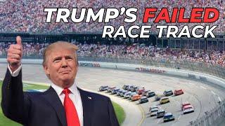 Donald Trump's Failed NASCAR Track