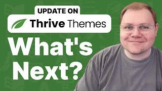 My Updated Thoughts on Thrive Themes and Looking to the Future