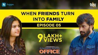 When Friends Turn into Family | Episode 05 | Awesome Machi | happn | English Subtitles