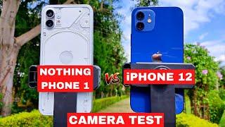 Nothing Phone 1 Vs iPhone 12 Camera Test | Photo, Video Test | iPhone 12 Vs Nothing Phone 1 Camera