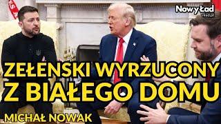 Kłótnia w Białym Domu. Trump wyrzuca Zełenskiego. Klęska rozmów z USA. O co poszło? Michał Nowak