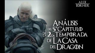 Análisis de La Casa del Dragón T2 E5 | House of the Dragon | Game of Thrones