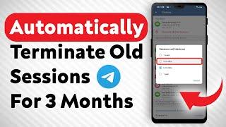 How To Automatically Terminate Old Telegram Sessions If Inactive for 3 months