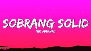 Nik Makino - Sobrang Solid (Lyrics)