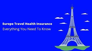 Europe Travel Health Insurance   Everything You Need To Know