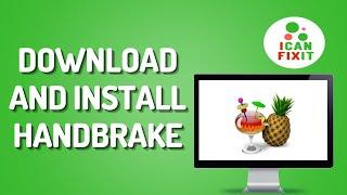 How To Download And Install Handbrake