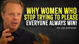 Why WOMEN Who STOP Trying to Please Everyone Always WIN - Joe Dispenza Motivation