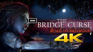 The Bridge Curse : Road to Salvation  4K/60fps  Longplay Walkthrough Gameplay No Commentary