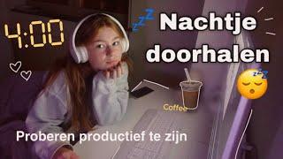 NACHTJE DOORHALEN! Proberen productief te zijn  *slecht plan*  pulling an all nighter