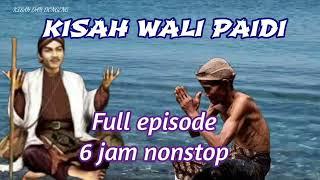 KISAH WALI PAIDI Full Episode [ 6 Jam Nonstop ]