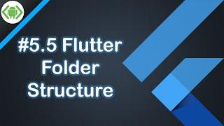 #5.5 - Flutter Folder Structure