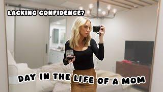 The Truth About My Confidence... / Day In The Life of a Mom