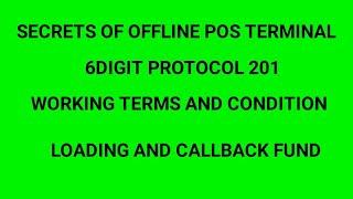 Secret for Pos machine of offline 6Digit 201 Protocol, Definitions, Loading and Chargeback Fund.