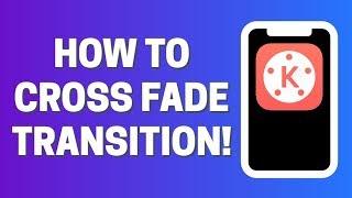 How To Add Cross Fade Transition in Kinemaster