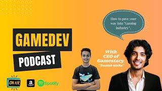 Gamedev Podcast with special guest "Danish Sinha" CEO of Gamestacy.