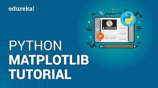 Python Matplotlib Tutorial | Matplotlib Tutorial | Python Tutorial | Python Training | Edureka