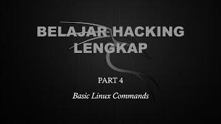 Belajar Ethical Hacking Lengkap (Part 4) || Basic Linux Commands