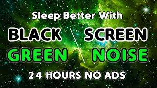 Sleep Well Every Day With Green Noise and Relax With Black Screen || 24 Hours || No Advertising