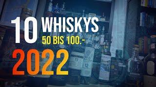 Top 10: Meine 50 bis 100.- Whiskys 2022