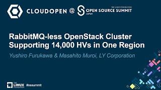 RabbitMQ-less OpenStack Cluster Supporting 14,000 HVs in One... - Yushiro Furukawa & Masahito Muroi