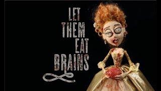 Let Them Eat Brains- A Stop Motion Animation