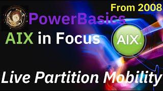 PowerBasics & AIX in Focus: Live Partition Mobility (LPM)