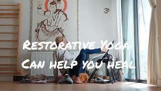 How can a Restorative Yoga help you heal.