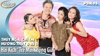 PBN 98 | Hài Kịch "Trẻ Mãi Không Già" -  Thúy Nga, Chí Tài, Hương Thủy, Bé Tí