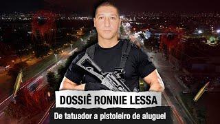 DOSSIÊ RONNIE LESSA: DE TATUADOR A PISTOLEIRO DE ALUGUEL