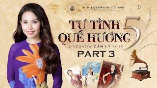 [PHẦN 3] TỰ TÌNH QUÊ HƯƠNG 5 - CẨM LY (2015)