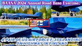  BAANA 2024 Annual Road Base Exercise: A Pair of US Air Force F-35s Land on Highway in Finland 🫡