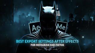 Best Quality Export Settings for edits ; After Effects/Media encoder