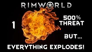 RIMWORLD 500% THREAT BUT EVERYBODY EXPLODES! Ep 01 Gameplay