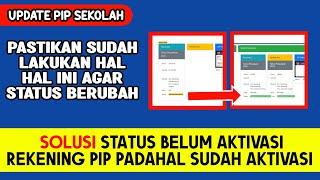 STATUS BELUM AKTIVASI REKENING PIP Padahal SUDAH MELAKUKAN AKTIVASI SEGERA LAKUKAN INI