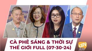 Cà Phê Sáng & Thời Sự Thế Giới LSTV (07-30-2024)