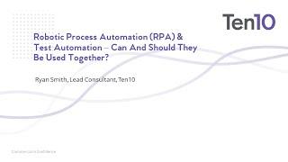 Webinar: Robotic Process Automation (RPA) & Test Automation - Can and Should They Be Used Together?