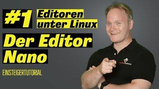 Der Editor Nano – Einsteiger-Tutorial ( Editoren unter Linux – #1)