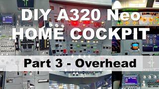 DIY A320 Neo Home Cockpit Build Video   Part 3 Overhead