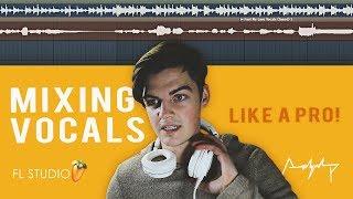 How to Mix Vocals like a PRO! (Made simple) | FL Studio 12