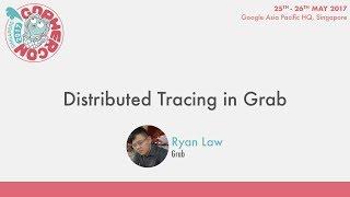 Distributed Tracing in Grab - GopherCon SG 2017