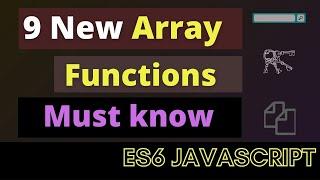 JavaScript : 9 New Array Functions in ES6 JavaScript you must know