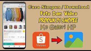 Cara Download Foto Dan Video Produk Di Shopee