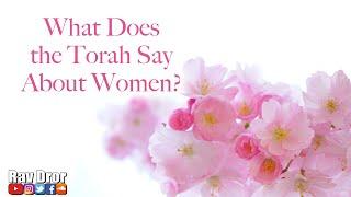 What the Torah Says About Women? - Rav Dror