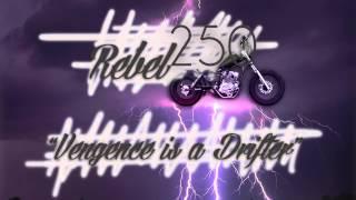 Vengeance is a Drifter - Rebel 250