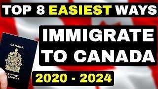 TOP 8 EASIEST WAYS TO IMMIGRATE TO CANADA 2020 - 2024