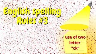 English Spelling Rule 3// The two letter "ck" rule// When do we use 2 letter ck